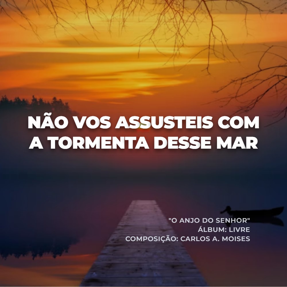 Não Vos Assusteis Com A Tormenta Desse Mar